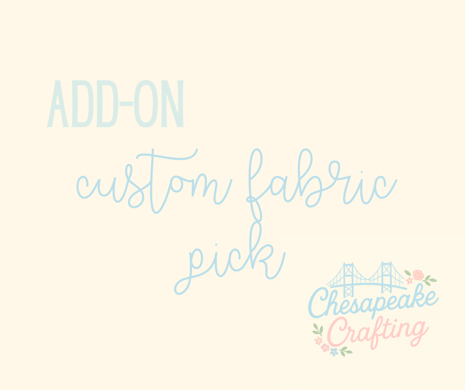 Don't See Fabric Listed You Want? Drop us your idea here! Add this to your order.